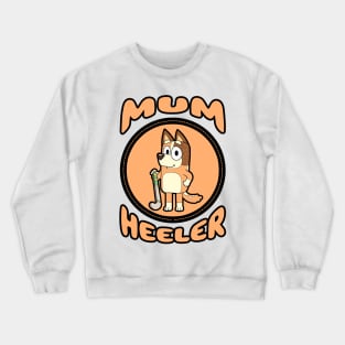 Mum Heeler III Crewneck Sweatshirt